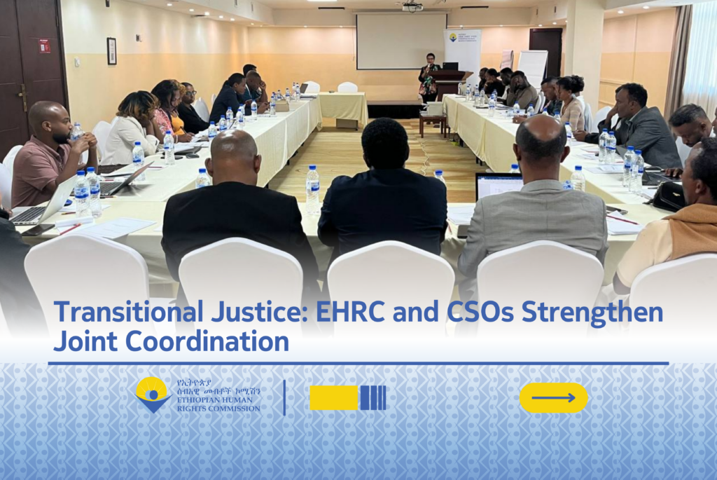 Tansitional Justice Ethiopian Human Rights Commission (EHRC) and Civil Society Organization ...